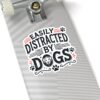 Easily Distracted by Dogs Stickers - Fun Pet Lover Decals