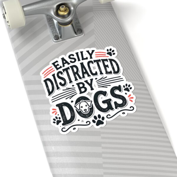 Easily Distracted by Dogs Stickers - Fun Pet Lover Decals