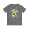 Guac Might Be Extra But So Am I – Funny & Cute Avocado T-Shirt Vibes