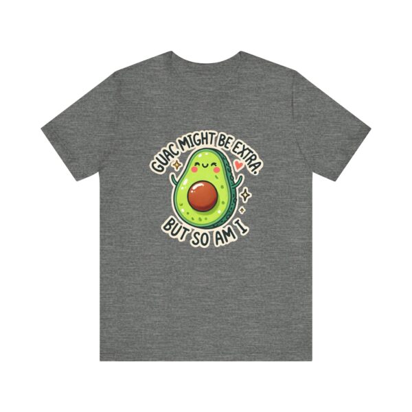 Guac Might Be Extra But So Am I – Funny & Cute Avocado T-Shirt Vibes