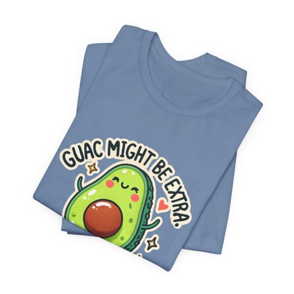 Guac Might Be Extra But So Am I – Funny & Cute Avocado T-Shirt Vibes
