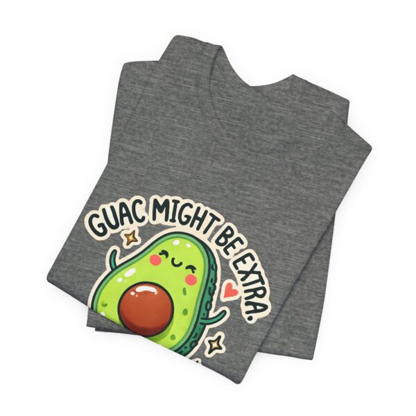 Guac Might Be Extra But So Am I – Funny & Cute Avocado T-Shirt Vibes