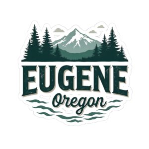 Eugene Oregon: College Town Vibes, Outdoor Adventure Nature Kiss-Cut Stickers