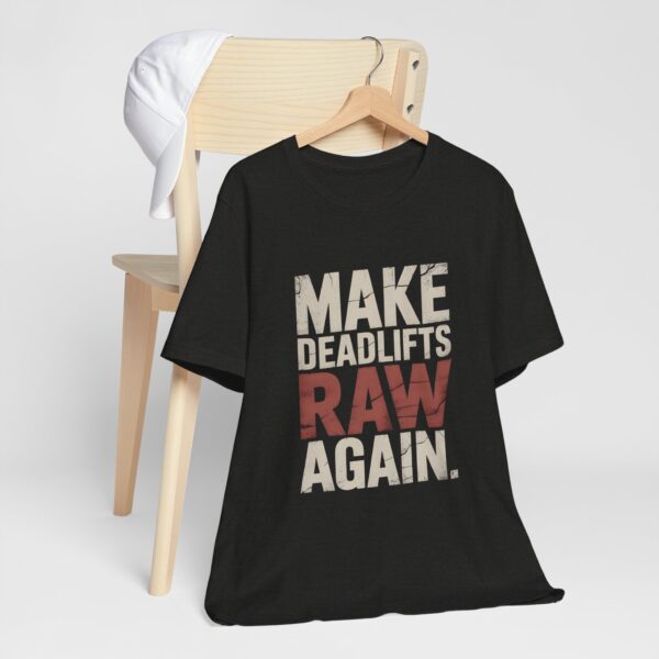 Make Deadlifts Raw Again Shirt – Powerlifting Strongman Weightlifting Tee