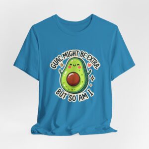 Guac Might Be Extra But So Am I – Funny & Cute Avocado T-Shirt Vibes