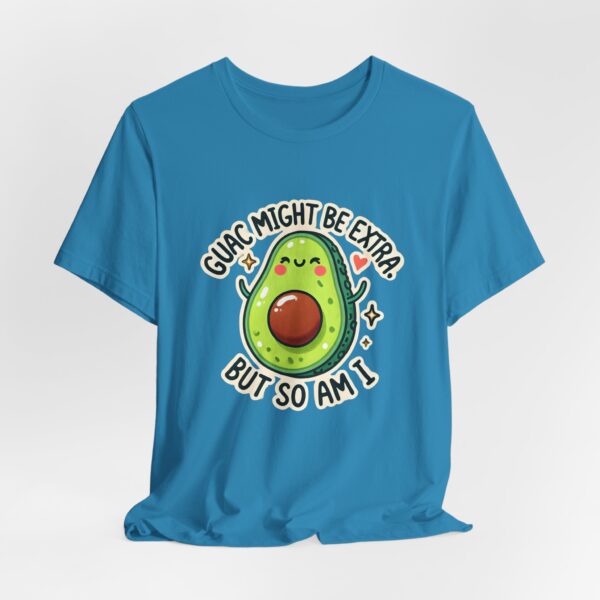 Guac Might Be Extra But So Am I – Funny & Cute Avocado T-Shirt Vibes
