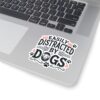 Easily Distracted by Dogs Stickers - Fun Pet Lover Decals