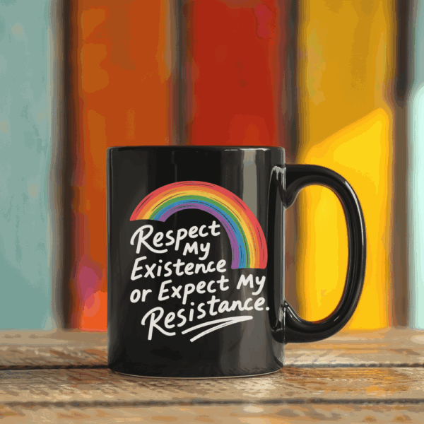 Pride Rainbow LGBTQ+ Mug – Respect My Existence or Expect My Resistance