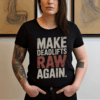 Make Deadlifts Raw Again Shirt – Powerlifting Strongman Weightlifting Tee