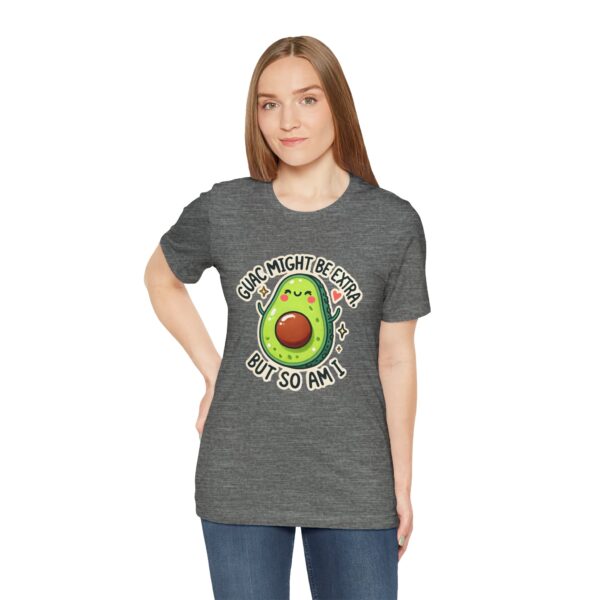 Guac Might Be Extra But So Am I – Funny & Cute Avocado T-Shirt Vibes