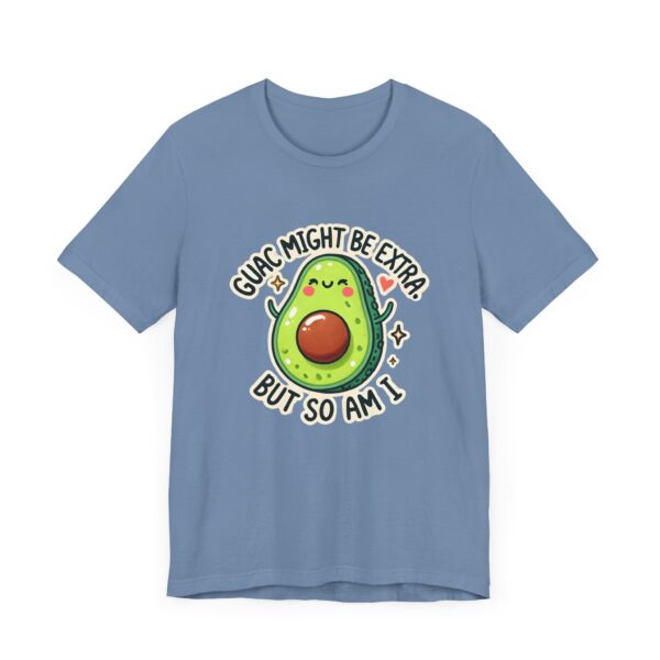 Guac Might Be Extra But So Am I – Funny & Cute Avocado T-Shirt Vibes