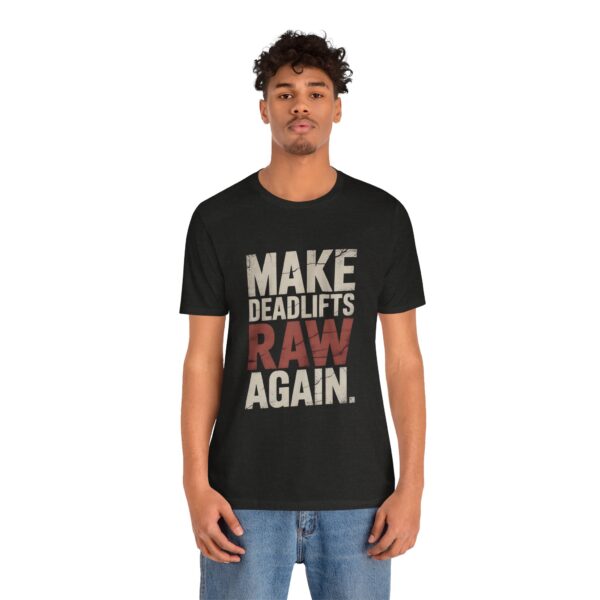 Make Deadlifts Raw Again Shirt – Powerlifting Strongman Weightlifting Tee