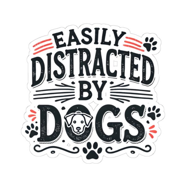 Easily Distracted by Dogs Stickers - Fun Pet Lover Decals