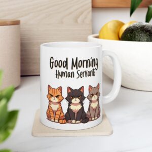 Good Morning Human Servant Funny Cat Coffee Mug – Cute Gift for Cat Lovers
