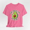 Guac Might Be Extra But So Am I – Funny & Cute Avocado T-Shirt Vibes