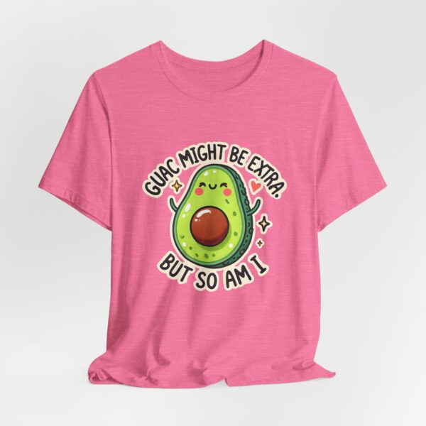 Guac Might Be Extra But So Am I – Funny & Cute Avocado T-Shirt Vibes