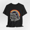 Respect My Existence Or Expect My Resistance - Bold Rainbow Pride Statement Tee