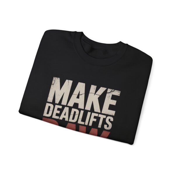 Powerlifting Strongman Sweatshirt – Make Deadlifts Raw Again Gym Motivational