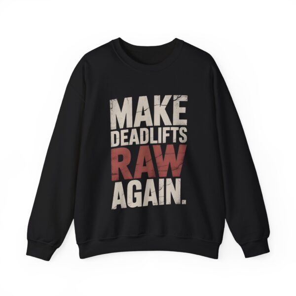 Powerlifting Strongman Sweatshirt – Make Deadlifts Raw Again Gym Motivational