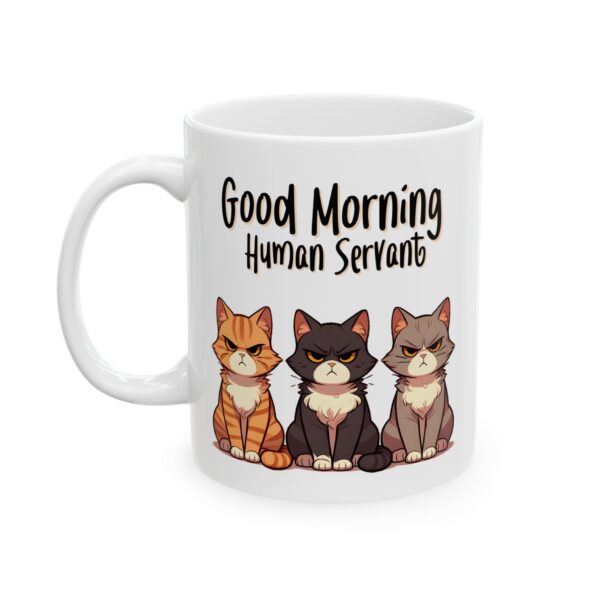 Good Morning Human Servant Funny Cat Coffee Mug – Cute Gift for Cat Lovers
